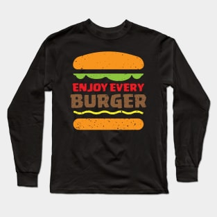 Enjoy Every BURGER Long Sleeve T-Shirt